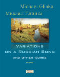 M. Glinka, Variations on a Russian Song and other works